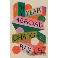 My Year Abroad - Chang-Rae Lee