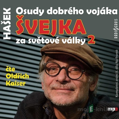 Osudy dobrého vojáka Švejka za světové války 2 - Hašek Jaroslav - Čte Oldřich Kaiser