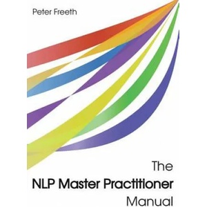 NLP Master Practitioner Manual | Peter Freeth (ISBN: 9781908293213)