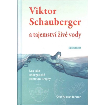 Viktor Schauberger a tajemství živé vody