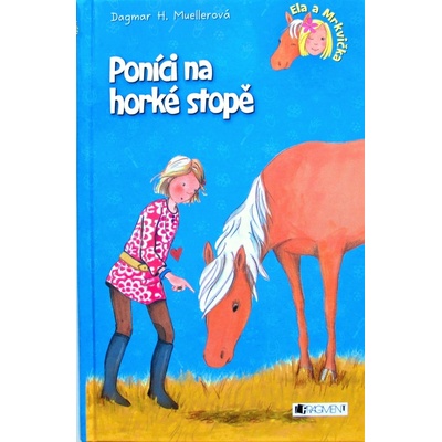 Ela a Mrkvička Poníci na horké stopě Blanka Mizerová, Dagmar HMueller