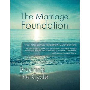 Breaking The Cycle | The Marriage Foundation, Paul Friedman (ISBN: 9780988594012)