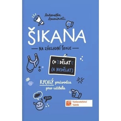 Šikana - Co (ne) dělat - Rýchly průvodce nejen pro učitele ZŠ