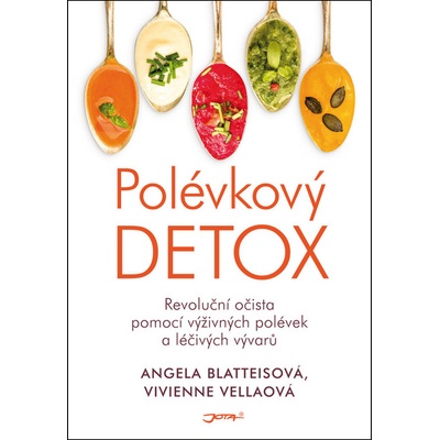 Polévkový detox - Revoluční očista pomocí výživných polévek a léčivých vývarů