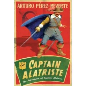 Captain Alatriste | Arturo Pérez-Reverte (ISBN: 9780753820872)