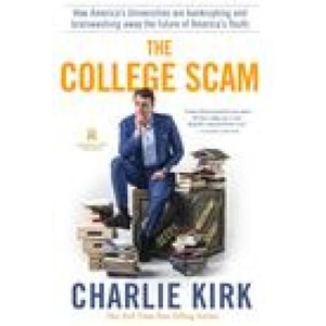 The College Scam: How America's Universities Are Bankrupting and Brainwashing Away the Future of America's Youth (2022)