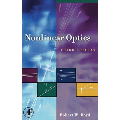 Nonlinear Optics Boyd Robert W. Professor of Optics and Physics The Institute of Optics University of Rochester NY USA