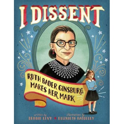 I Dissent | Debbie Levy, Elizabeth Baddeley