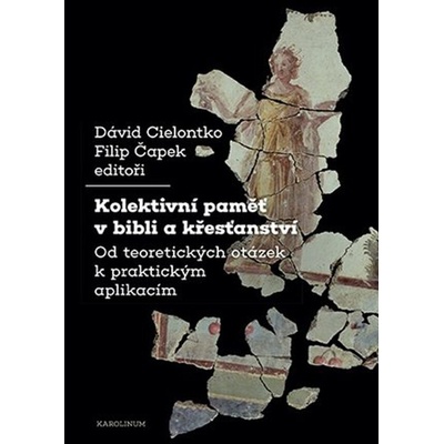 Kolektivní paměť v bibli a křesťanství - David Cielontko