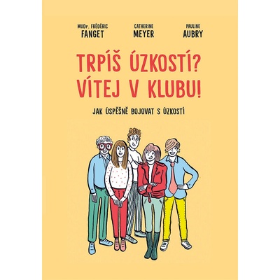 Trpíš úzkostí? Vítej v klubu! - Jak úspěšně bojovat s úzkostí