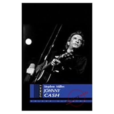 Johnny Cash - životopis Stephen Miller CZ