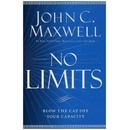 No Limits : Blow the CAP Off Your Capacity John C. Maxwell