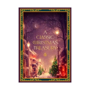 A Classic Christmas Treasury: Includes 'Twas the Night Before Christmas, the Nutcracker and the Mouse King, and a Christmas Carol | Clement C. Moore (ISBN: 9781631069840)