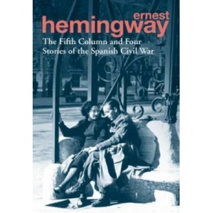 Fifth Column and Four Stories of the Spanish Civil War | Ernest Hemingway (2013)