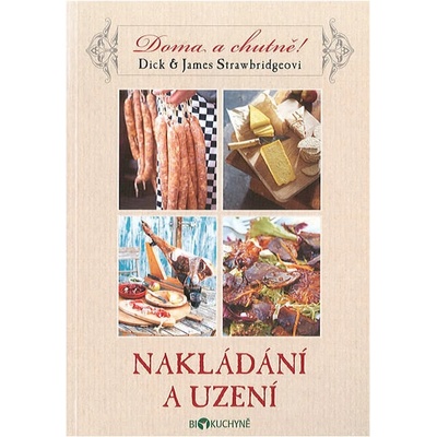 Nakládání a uzení. Doma a chutně - Dick Strawbridge, James Strawbridge - Metafora