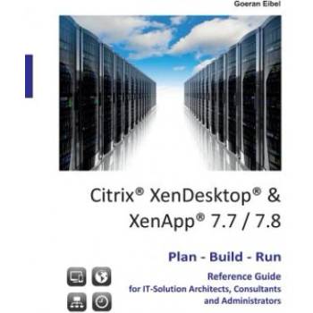Citrix XenDesktop & XenApp 7.7/7.8 | Goeran Eibel
