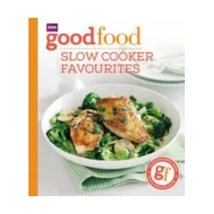 Good Food: Slow cooker favourites | Good Food Guides (2014)