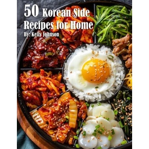 50 Korean Side Recipes for Home | Kelly Johnson (ISBN: 9798869367105)