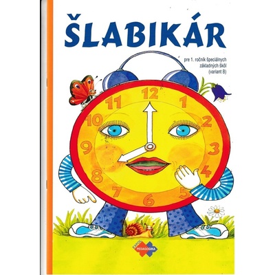 Šlabikár pre 1. ročník špeciálnych základných škôl B - Silvia Škultétyová, Lenka Čertíková