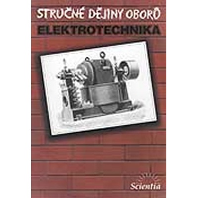Stručné dějiny oborů: Elektrotechnika - Daniel Mayer