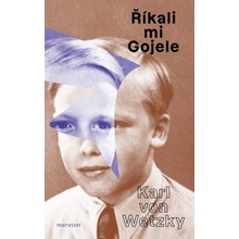 Říkali mu Gojele aneb židovská dobrodružství křesťanského chlapce, když skončilo šoa - Karl Wetzky von