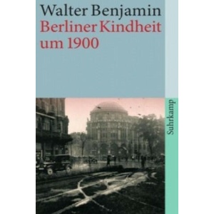 Berliner Kindheit um neunzehnhundert, Sonderausgabe | Walter Benjamin (2010)
