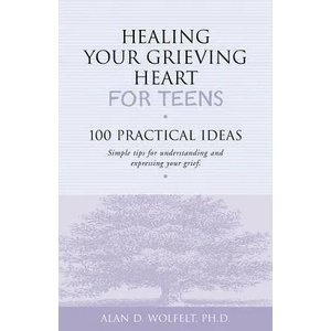 Healing Your Grieving Heart for Teens | Alan D. Wolfelt (ISBN: 9781879651234)