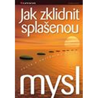 Jak zklidnit splašenou mysl - Cesta k vnitřnímu klidu Andreas Knuf Kniha