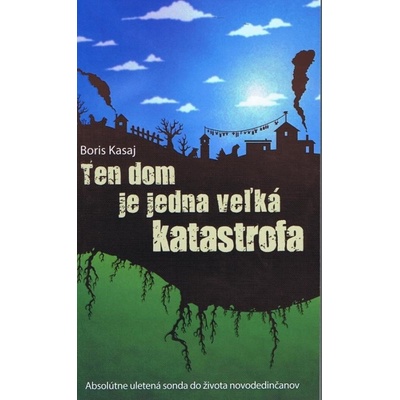 Ten dom je jedna veľká katastrofa Boris Kasaj