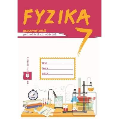 Fyzika pre 7. roč. ZŠ a 2. roč. GOŠ pracovný zošit