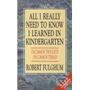 All I Really Need to Know I Learned in Kindergarten - Robert Fulghum