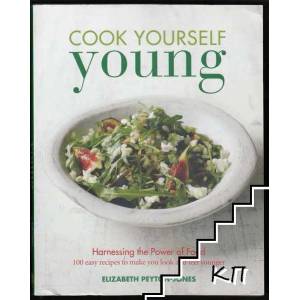 Cook Yourself Young: 100 easy recipes to make you look and feel younger (2015)