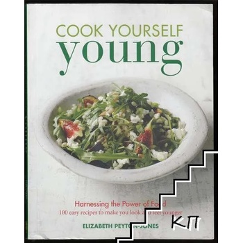 Cook Yourself Young: 100 easy recipes to make you look and feel younger