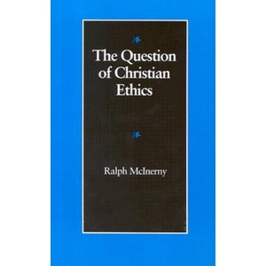 Question of Christian Ethics | Ralph McInerny (ISBN: 9780813207711)