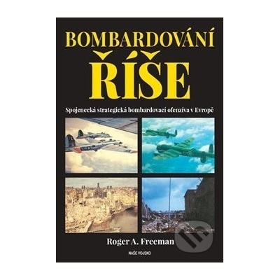Bombardování říše - Roger A. Freeman