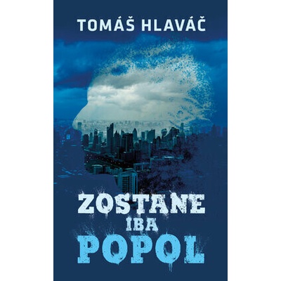 Zostane iba popol - Tomáš Hlaváč