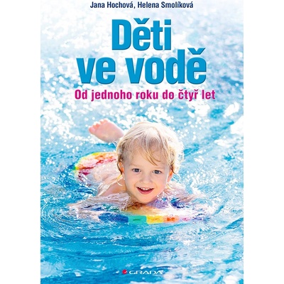 Děti ve vodě Od jednoho roku do čtyř let - Helena Smolíková