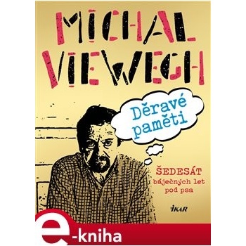 Děravé paměti - Michal Viewegh
