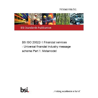 25/30461189 DC BS ISO 20022-1 Financial services - Universal financial industry message scheme Part 1: Metamodel Anglicky Tisk