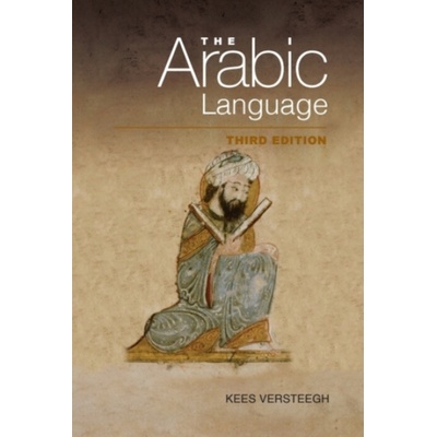 Arabic Language - Versteegh, Kees (Emeritus Professor of Arabic and Islam, University of Nijmegen)