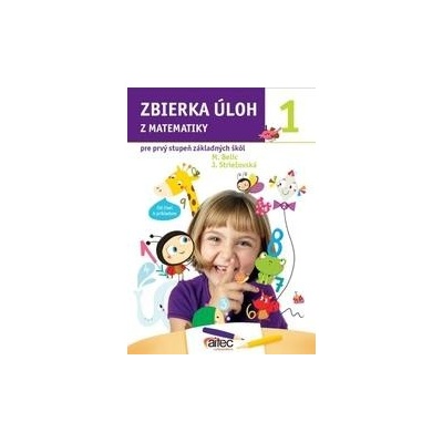 Zbierka úloh z matematiky pre 1. ročník ZŠ Belic Miroslav Stiežovská Jana