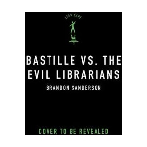 Bastille vs. the Evil Librarians | SANDERSON BRANDON (ISBN: 9781250811066)