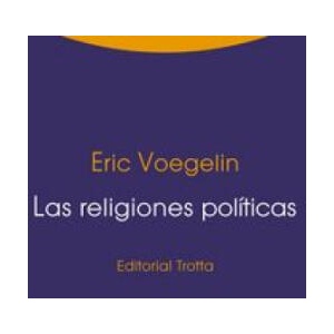 Las religiones políticas | Eric Voegelin, Manuel Abella Martínez, Pedro García Guirao (ISBN: 9788498795349)