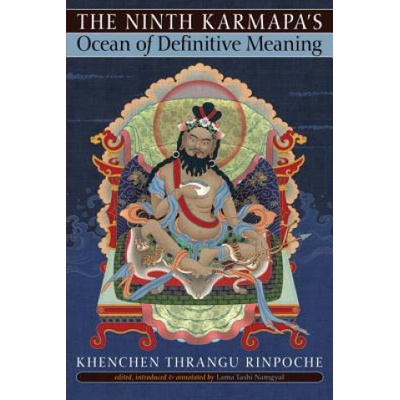 Ninth Karmapa's Ocean of Definitive Meaning (Khenchen Thrangu Rinpoche)(Brožovaná)