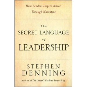 Secret Language of Leadership - How Leaders Inspire Action Through Narrative | Stephen Denning (ISBN: 9780787987893)