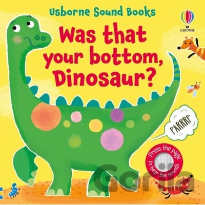 Was That Your Bottom, Dinosaur? - Sam Taplin, Ana Martin Larranaga