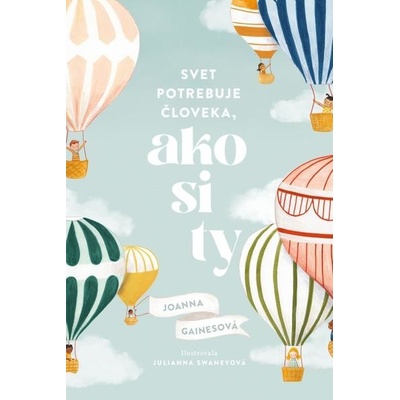 Svet potrebuje človeka, ako si ty - Joanna Gaines, Julianna Swaney ilustrátor
