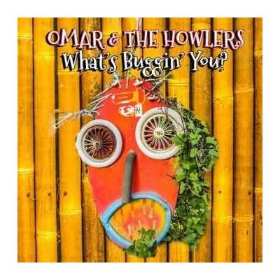 Omar And The Howlers - What's Buggin' You? CD