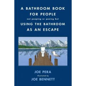 A Bathroom Book for People Not Pooping or Peeing But Using the Bathroom as an Escape (ISBN: 9781250782694)