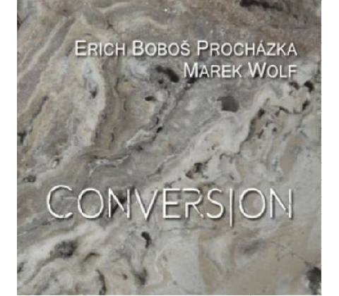 BOBOS ERICH PROCHAZKA&MAREK WOLF - CONVERSION CD